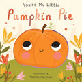 You're My Little Pumpkin Pie - Board Book