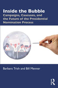 Inside the Bubble: Campaigns, Caucuses, and the Future of the Presidential Nomination Process - Paperback