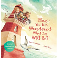Have You Ever Wondered What You Will Be?: Special Graduation Edition - Hardcover