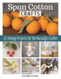 Spun Cotton Crafts: 25 Vintage Projects for the Nostalgic Crafter - Paperback