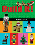 Build It! Christmas: Make Supercool Models with Your Favorite Lego(r) Parts - Hardcover