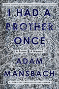 I Had a Brother Once: A Poem, a Memoir - Hardcover