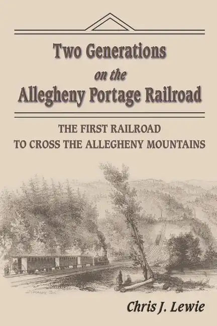 Two Generations on the Allegheny Portage Railroad - Paperback