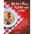 Tell Me a Story, I'll Bake You a Cake - Paperback