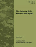 The Infantry Rifle Platoon and Squad (FM 3-21.8 / 7-8) - Paperback