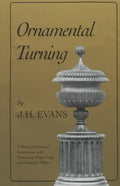 Ornamental Turning: A Work of Practical Instruction in the Above Art; With Numerous Engravings and Autotype Plates - Paperback