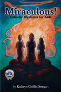 Miraculous!: Catholic Mysteries for Kids - Paperback