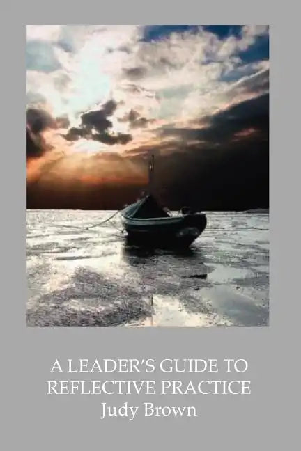 A Leader's Guide to Reflective Practice - Paperback