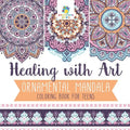 Healing with Art Ornamental Mandala Coloring Book for Teens - Paperback