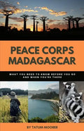 Peace Corps Madagascar: What You Need to Know Before You Go and When You're There - Paperback