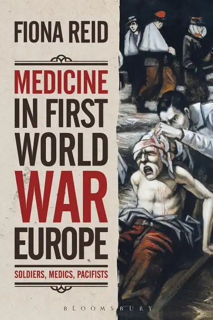 Medicine in First World War Europe: Soldiers, Medics, Pacifists - Paperback