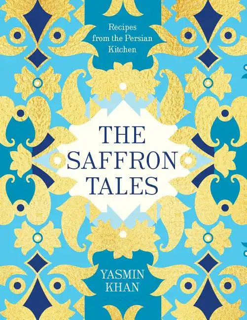 The Saffron Tales: Recipes from the Persian Kitchen - Hardcover