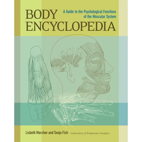 Body Encyclopedia: A Guide to the Psychological Functions of the Muscular System - Paperback