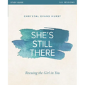 She's Still There Bible Study Guide: Rescuing the Girl in You - Paperback