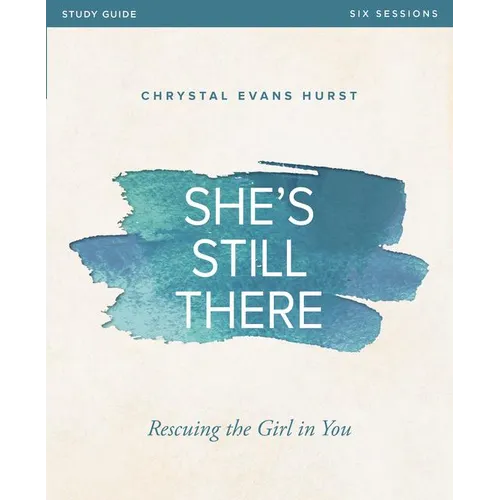 She's Still There Bible Study Guide: Rescuing the Girl in You - Paperback