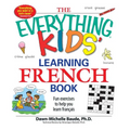 The Everything Kids' Learning French Book: Fun Exercises to Help You Learn Francais - Paperback