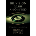 The Vision of the Anointed: Self-Congratulation as a Basis for Social Policy - Paperback