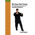 Ba Gua Nei Gong Vol. 2: Qi Cultivation Exercises and Standing Meditation - Paperback