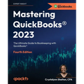 Mastering QuickBooks(R) 2023 - Fourth Edition: The Ultimate Guide to Bookkeeping with QuickBooks(R) - Paperback