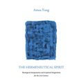 The Hermeneutical Spirit: Theological Interpretation and Scriptural Imagination for the 21st Century - Paperback