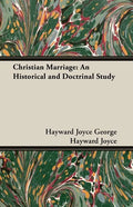 Christian Marriage: An Historical and Doctrinal Study - Paperback