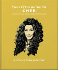 The Little Guide to Cher: If I Could Turn Back Time - Hardcover