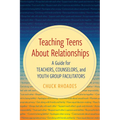 Teaching Teens About Relationships: A Guide for Teachers, Counselors, and Youth Group Facilitators - Paperback