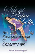 Silent Paper Dolls: Five Misunderstandings of Chronic Pain - Paperback