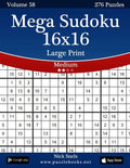 Mega Sudoku 16x16 Large Print - Medium - Volume 58 - 276 Logic Puzzles - Paperback
