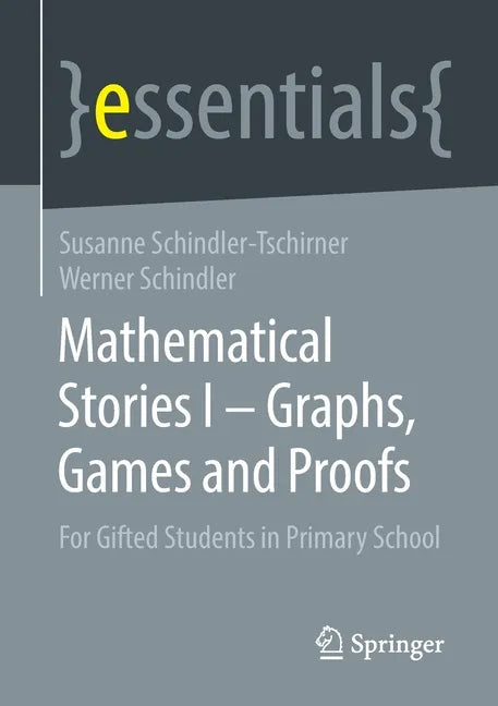 Mathematical Stories I - Graphs, Games and Proofs: For Gifted Students in Primary School - Paperback