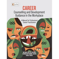 Career Counselling and Development Guidance in the Workplace 4e: A Manual for Professional Career Practitioners - Paperback