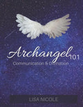 Archangel 101: Communication & Divination Guidebook: Experience Direct Connection with the Angelic Realm - Paperback