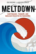 Meltdown: Earthquake, Tsunami, and Nuclear Disaster in Fukushima - Hardcover