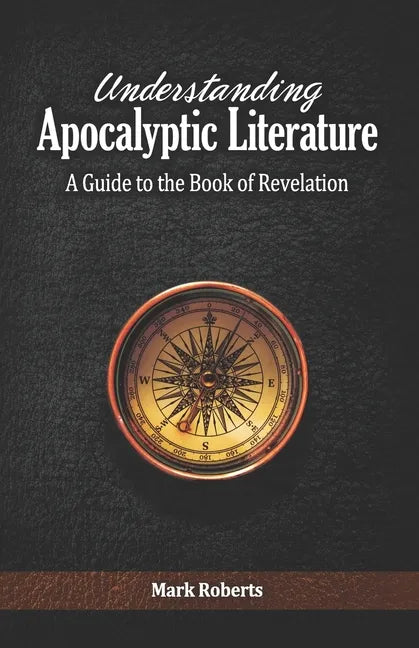 Understanding Apocalyptic Literature: A Guide to the Book of Revelation - Paperback