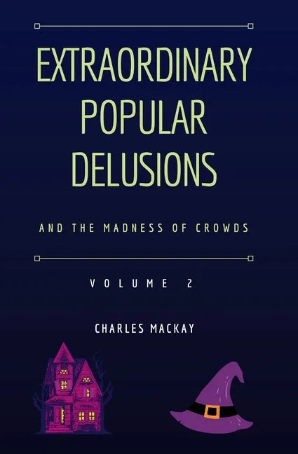 Extraordinary Popular Delusions and the Madness of Crowds Vol 2 - Paperback