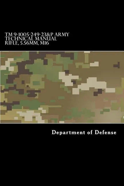 TM 9-1005-249-23&P Army Technical Manual Rifle, 5.56mm, M16 - Paperback