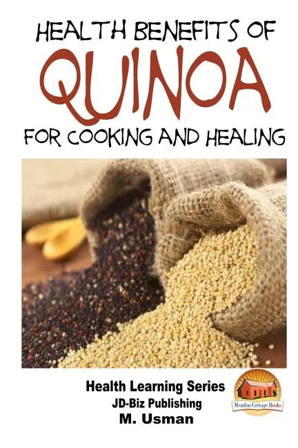 Health Benefits of Quinoa For Cooking and Healing - Paperback