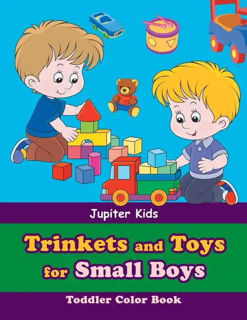 Trinkets and Toys for Small Boys: Toddler Color Book - Paperback