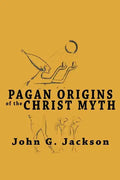 Pagan Origins of the Christ Myth - Paperback