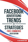 Facebook Advertising Trends and Strategies for E-Commerce 2020 Edition - Paperback