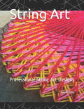 String Art: Steps to make simple String Art Designs - Paperback