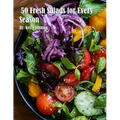 50 Fresh Salads for Every Season - Paperback