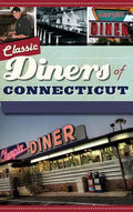 Classic Diners of Connecticut - Hardcover