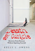 Death by Cubicle: Recovery from Burnout Without Quitting Your Job - Hardcover