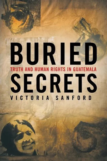 Buried Secrets: Truth and Human Rights in Guatemala - Paperback