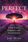 Perfect: A Path to Love, Forgiveness, and Transformation - Paperback