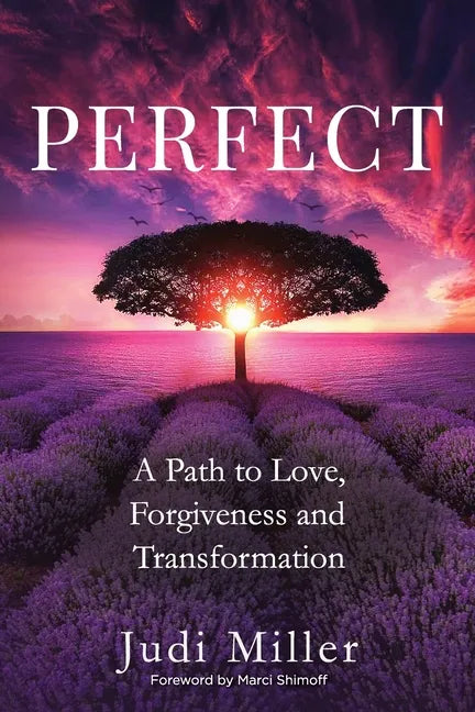Perfect: A Path to Love, Forgiveness, and Transformation - Paperback
