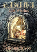 Archibald Finch and the Lost Witches: Volume 1 - Paperback