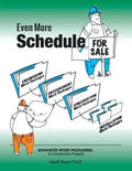 Even More Schedule for Sale: Advanced Work Packaging, for Construction Projects - Paperback