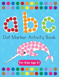 Dot Markers Activity Book! ABC Learning Alphabet Letters ages 3-5 - Paperback